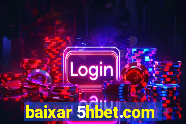 baixar 5hbet.com